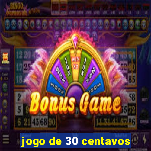 jogo de 30 centavos